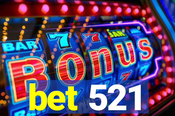 bet 521